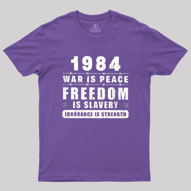 War Is Peace Freedom Geek T-Shirt