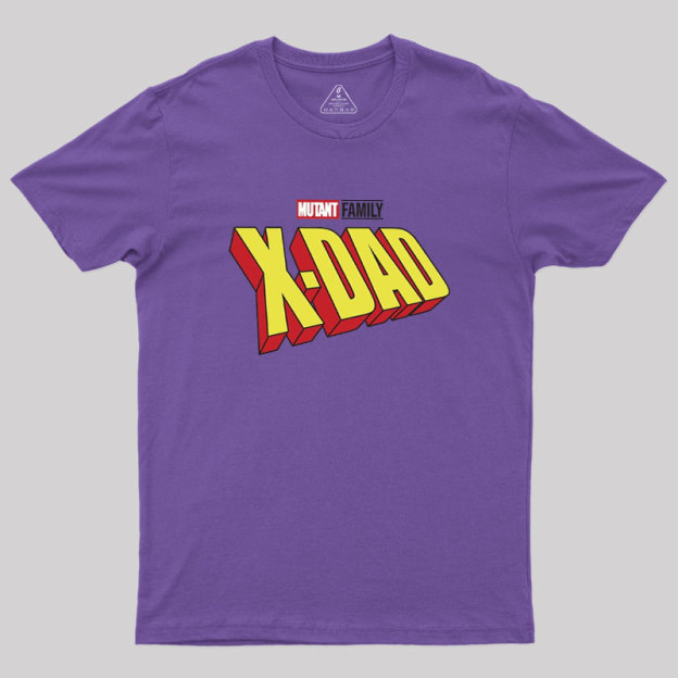 Mutant X-Dad Geek T-Shirt