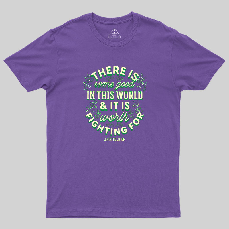 There is Some Good in This World Geek T-Shirt