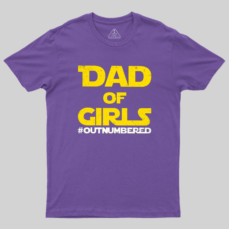Dad of Girls Outnumbered Geek T-Shirt