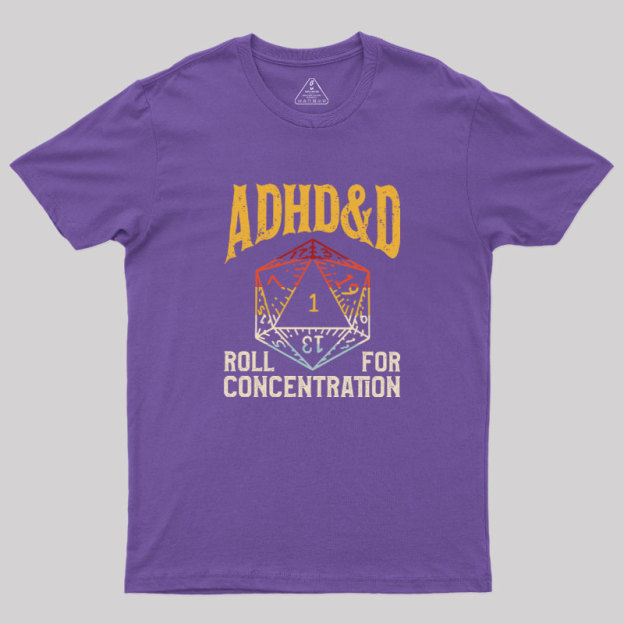 ADHD&D Dice Geek T-Shirt