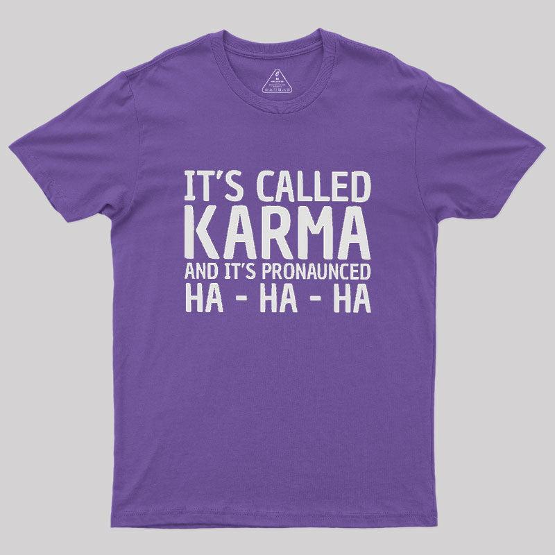 Karma Funny Geek T-Shirt