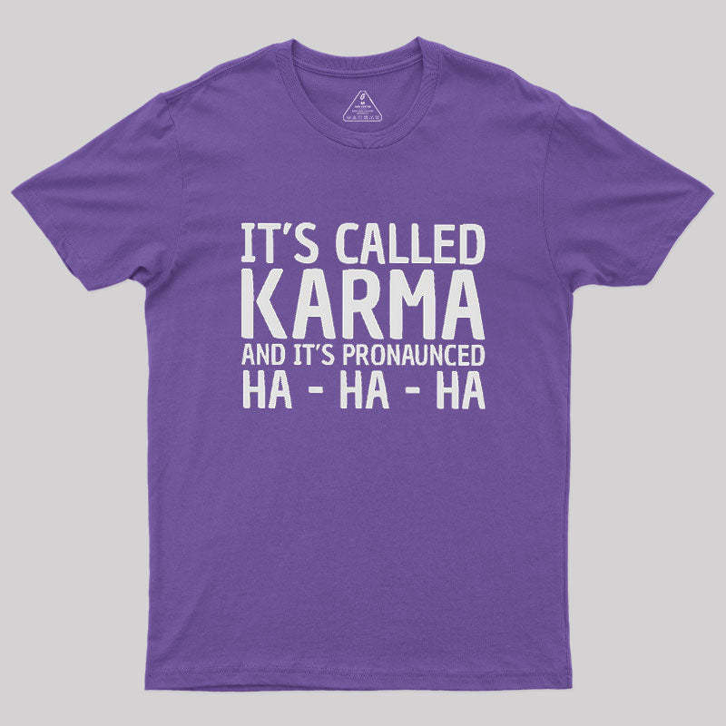 Karma Funny Geek T-Shirt