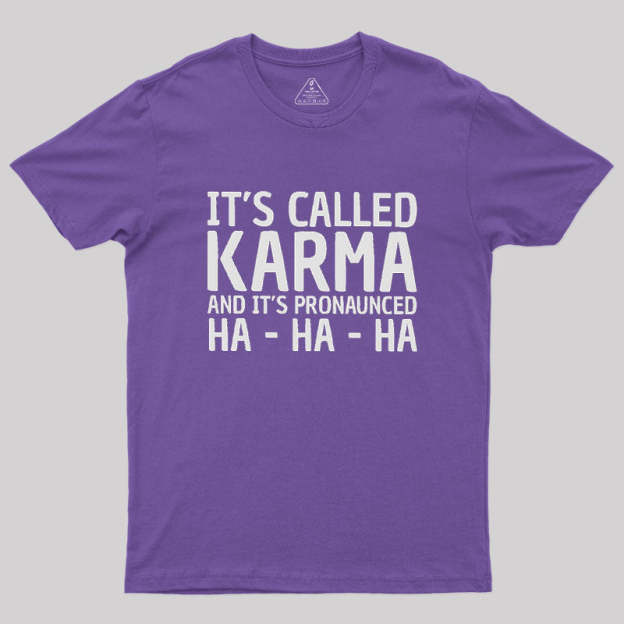 Karma Funny Geek T-Shirt