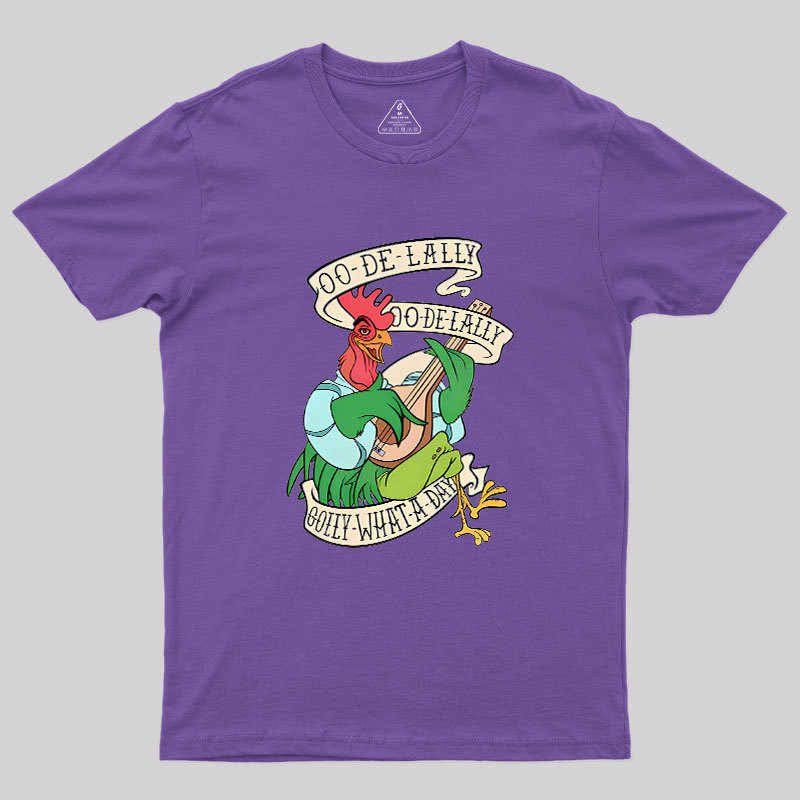Oo De lally Golly What A Day Geek T-Shirt