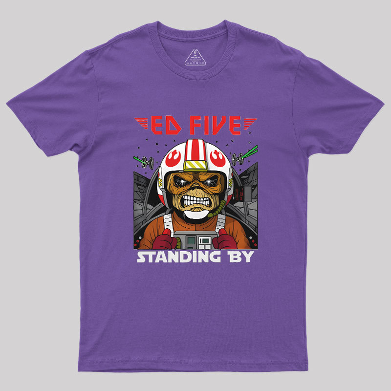 Ed Five Standing By Geek T-Shirt