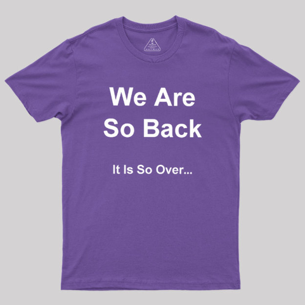It Is So Over Geek T-Shirt