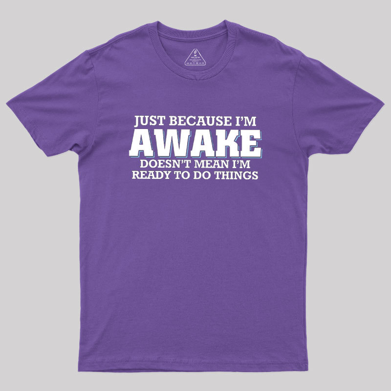 Awake Things Geek T-Shirt