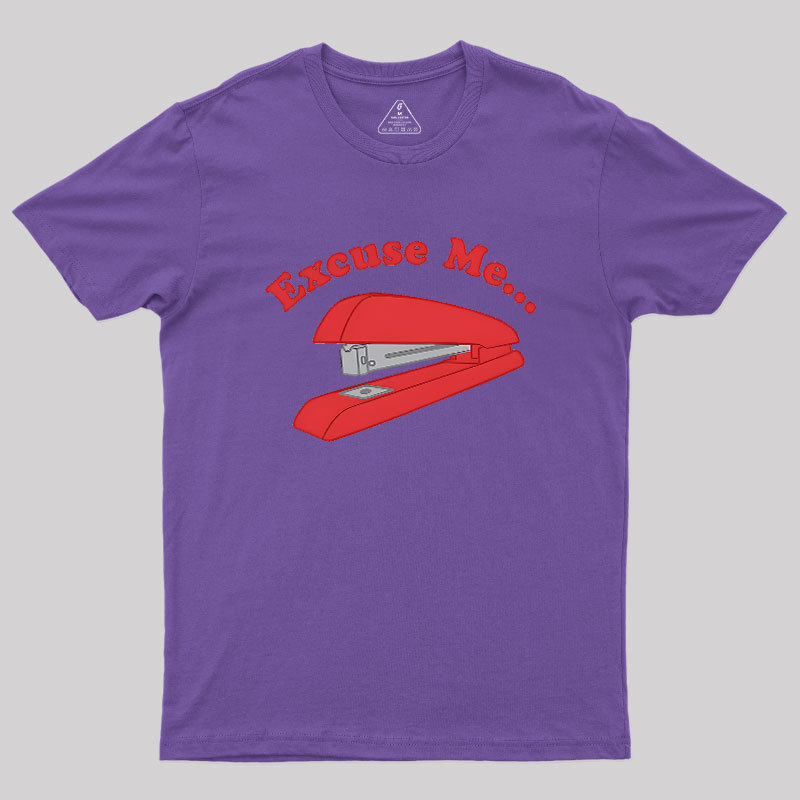 I Believe You Have My Stapler Geek T-Shirt