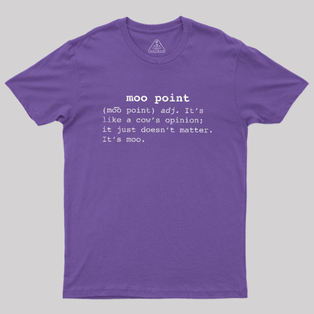 Moo Point Geek T-Shirt