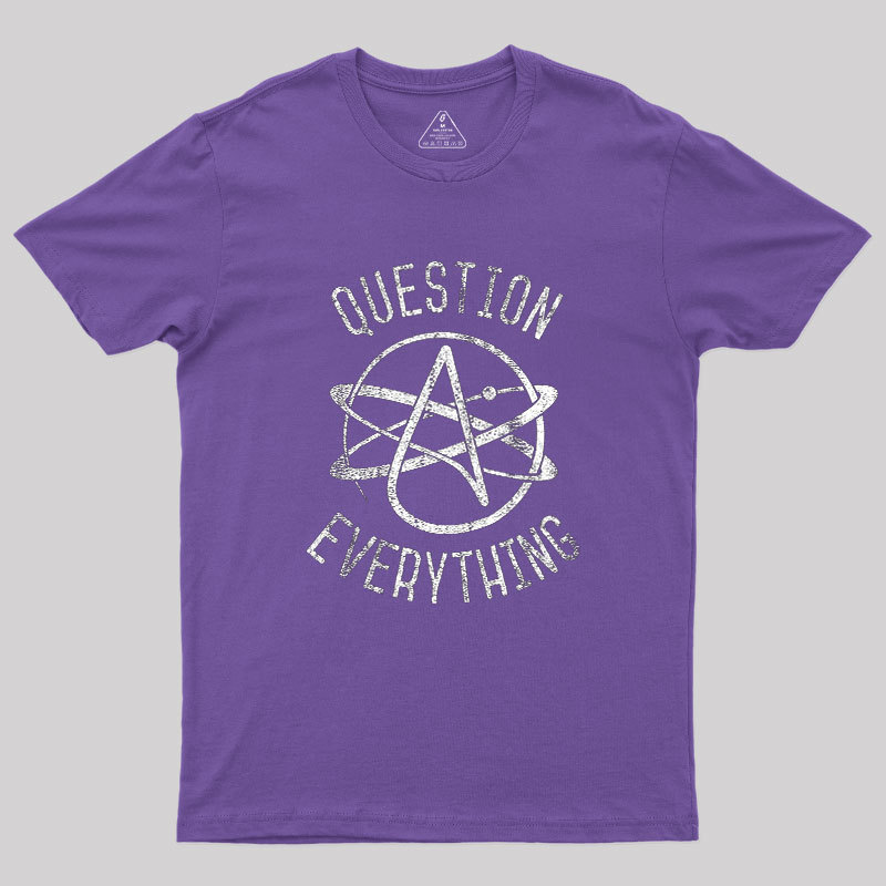Question Everything Geek T-Shirt