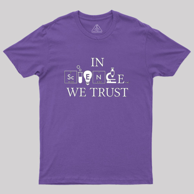 In Science We Trust Geek T-Shirt
