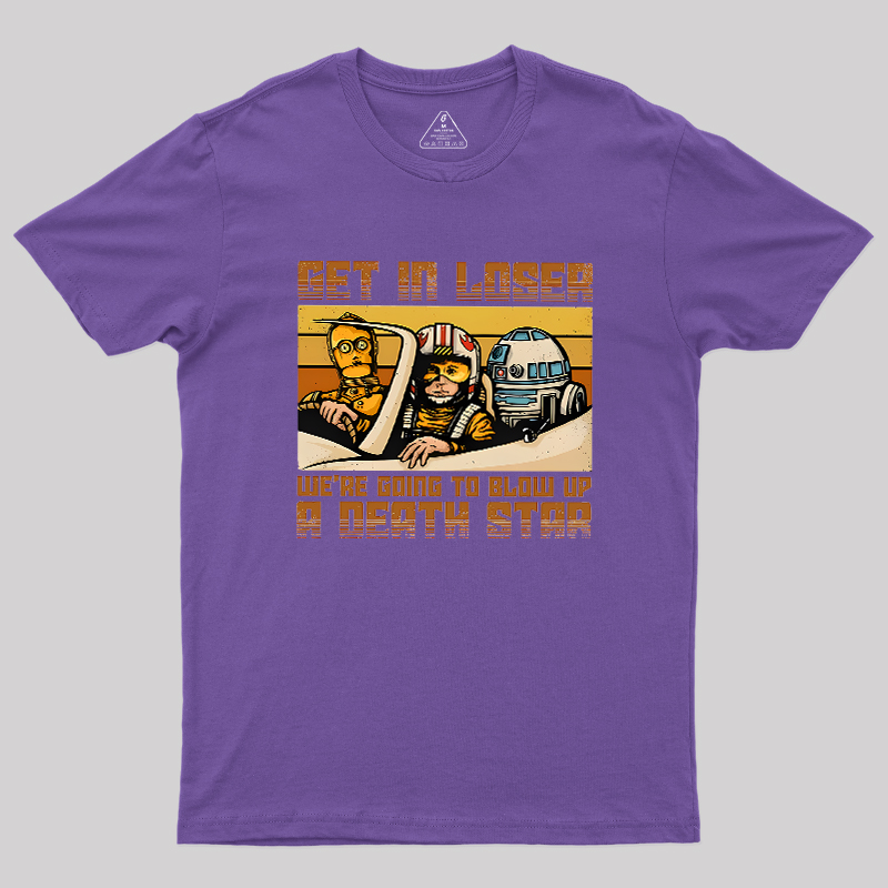 Get In Loser Empire Space Wars Geek T-Shirt – Geeksoutfit