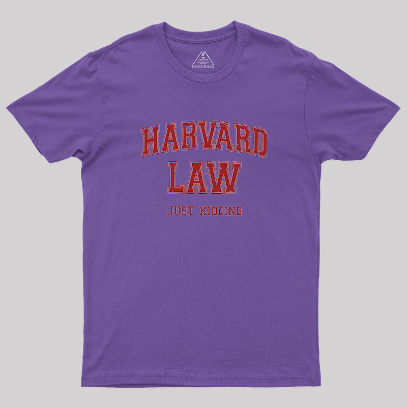 Harvard Law (Just Kidding) Geek T-Shirt