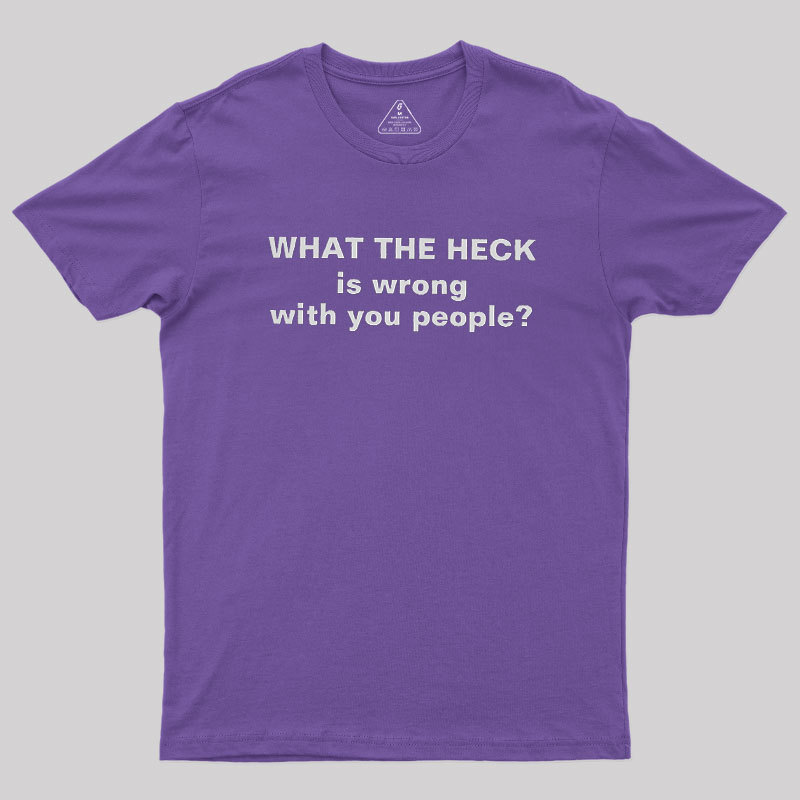 Funny What The Heck Geek T-Shirt