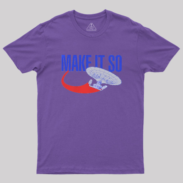 Make It So Geek T-Shirt