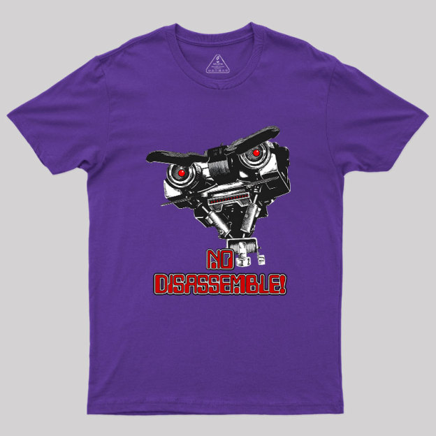 No Disassemble Johnny Five Geek T-Shirt