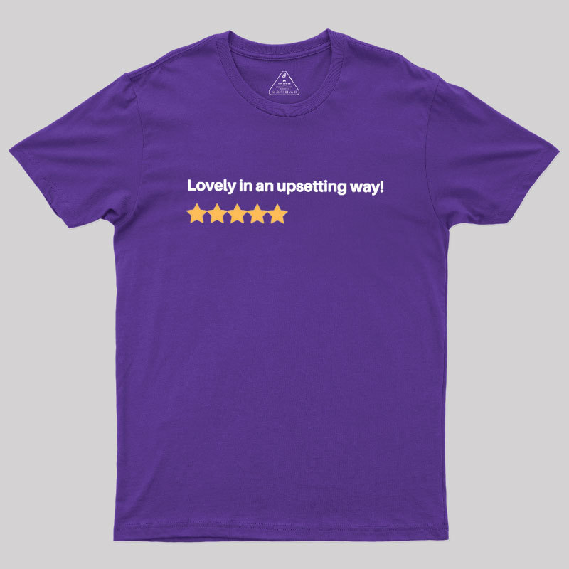 Lovely in an Upsetting Way Geek T-Shirt