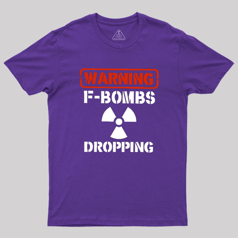 Warning F Bombs Dropping Geek T-Shirt