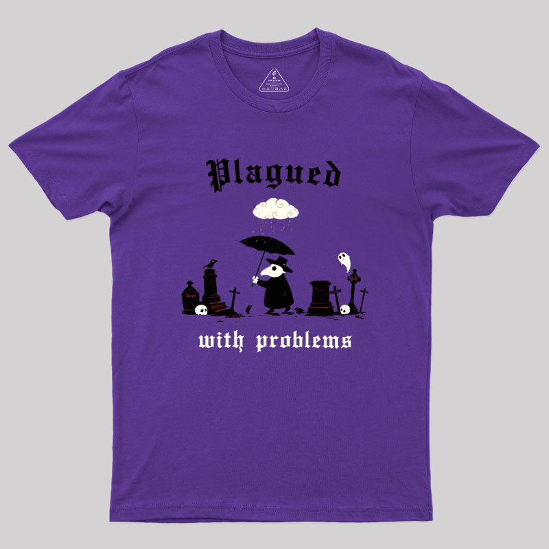 Plagued With Problems Geek T-Shirt