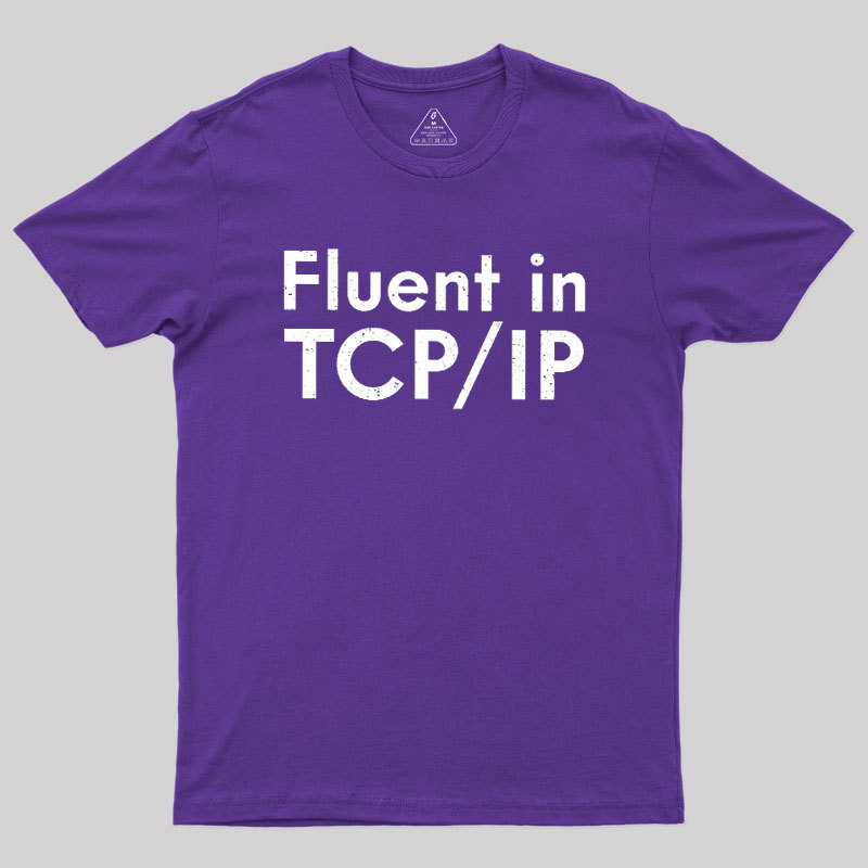 Fluent in TCP/IP Geek T-Shirt