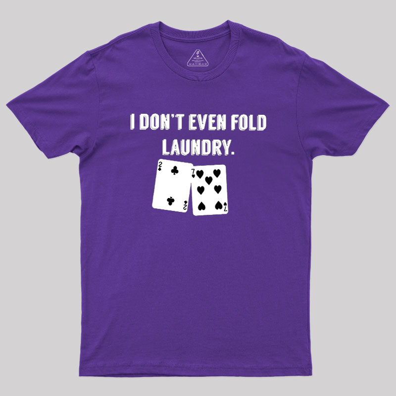 Fold Laundry Funny Poker Geek T-Shirt