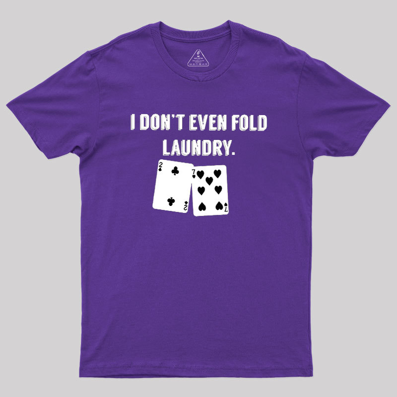 Fold Laundry Funny Poker Geek T-Shirt