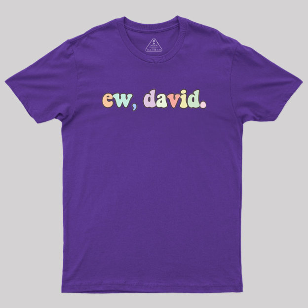 Ew David Geek T-Shirt
