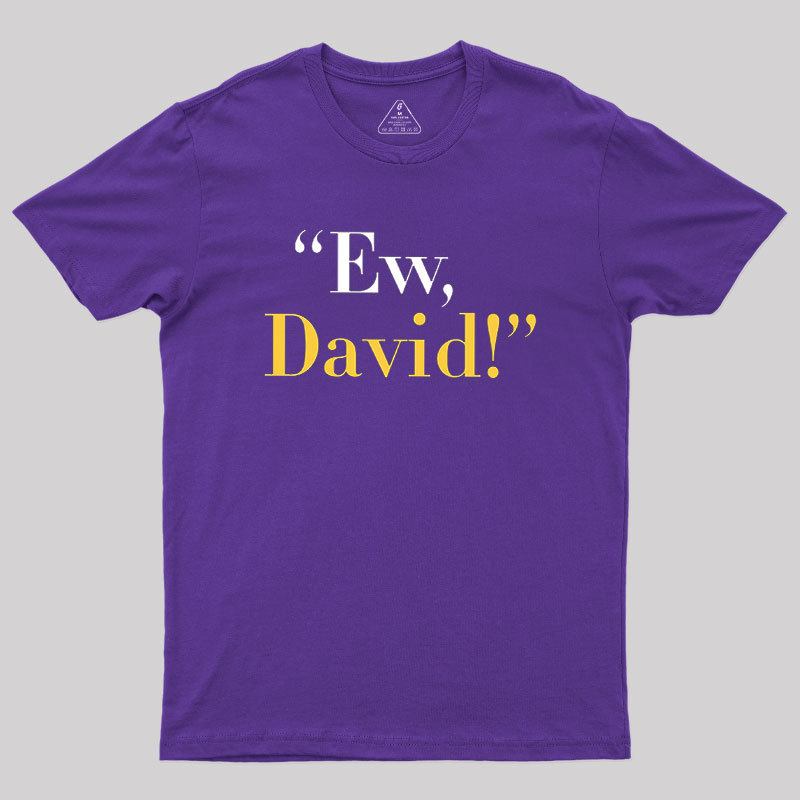 Ew, David Geek T-Shirt