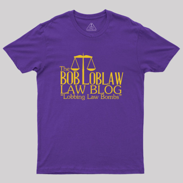 The Bob Loblaw Law Blog Geek T-Shirt