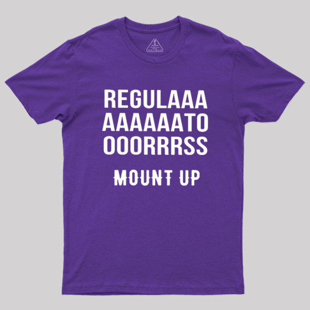 Regulators Mount Up Geek T-Shirt