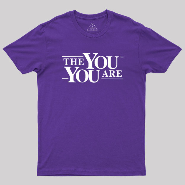 The You You Are Geek T-Shirt