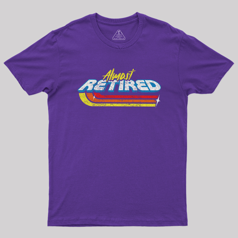 Almost Retired Geek T-Shirt