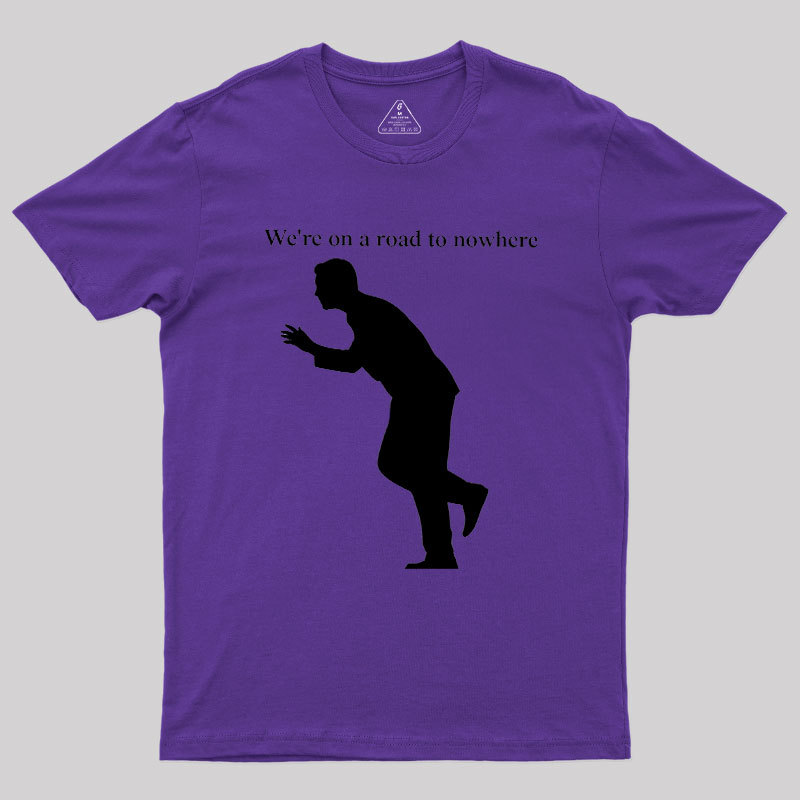 Road to Nowhere Geek T-Shirt
