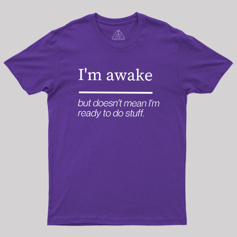 Geeksoutfit I'm Awake Geek T-Shirt for Sale