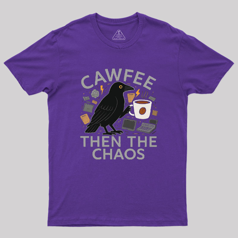 Cawfee Then The Chaos Geek T-Shirt