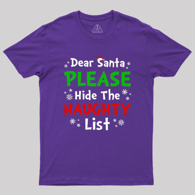 Dear Santa Please Hide The Naughty List Geek T-Shirt
