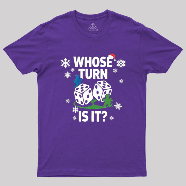 Whose Turn Is It Board Games Joke Geek T-Shirt