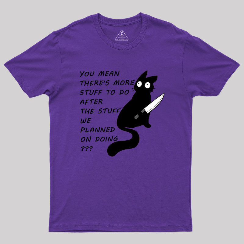 More Stuff To Do Geek T-Shirt