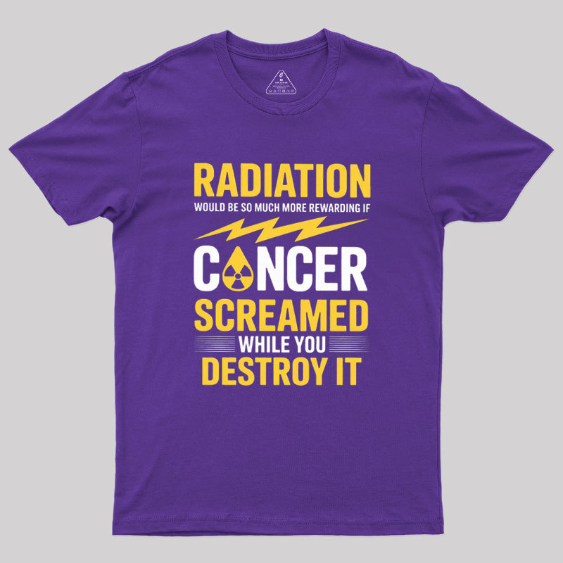 Rewarding If Cancer Screamed Geek T-Shirt