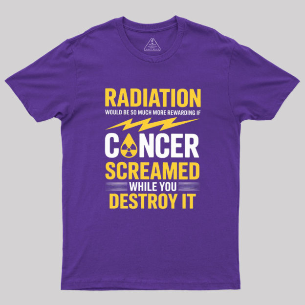 Rewarding If Cancer Screamed Geek T-Shirt