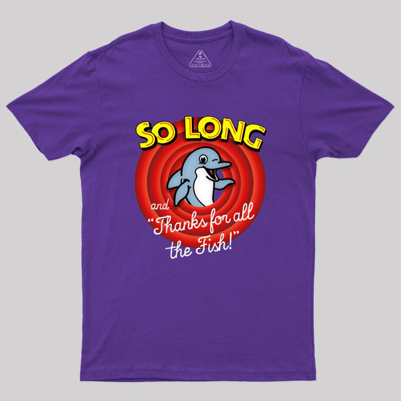 So Long And Thanks For All The Fish Geek T-Shirt