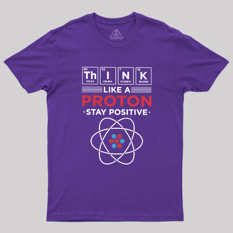 Think Like A Proton Geek T-Shirt