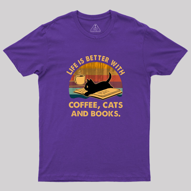 Life Is Better With Coffee Cats And Books Geek T-Shirt