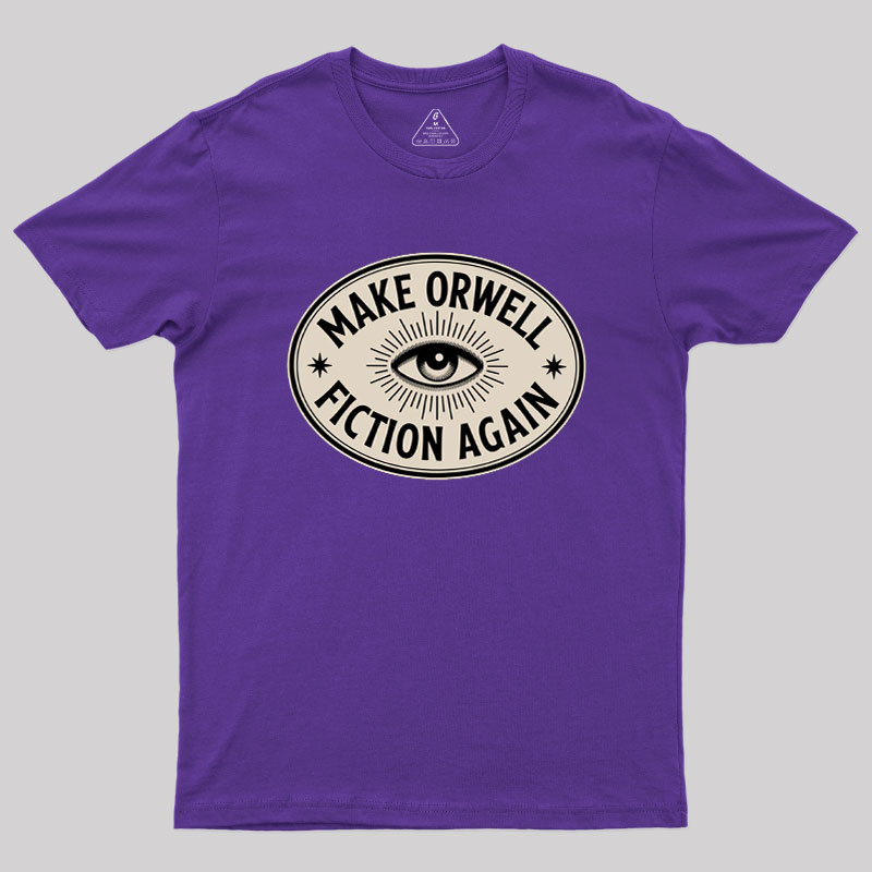 Make Orwell Fiction Again Geek T-Shirt