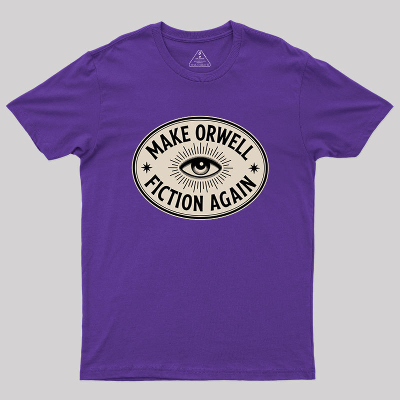 Make Orwell Fiction Again Geek T-Shirt