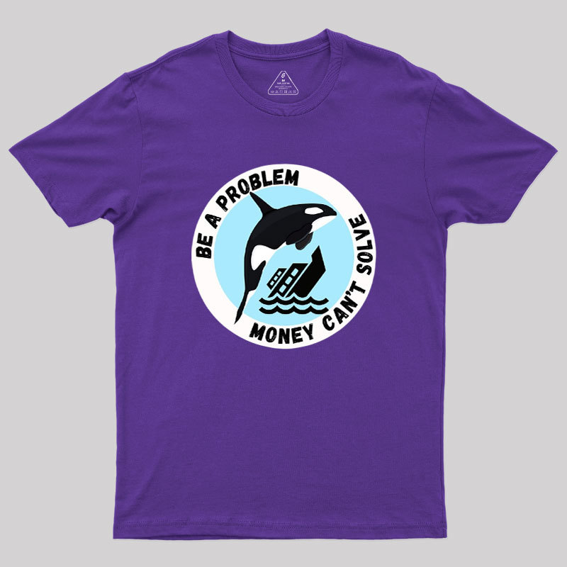 Be A Problem Geek T-Shirt