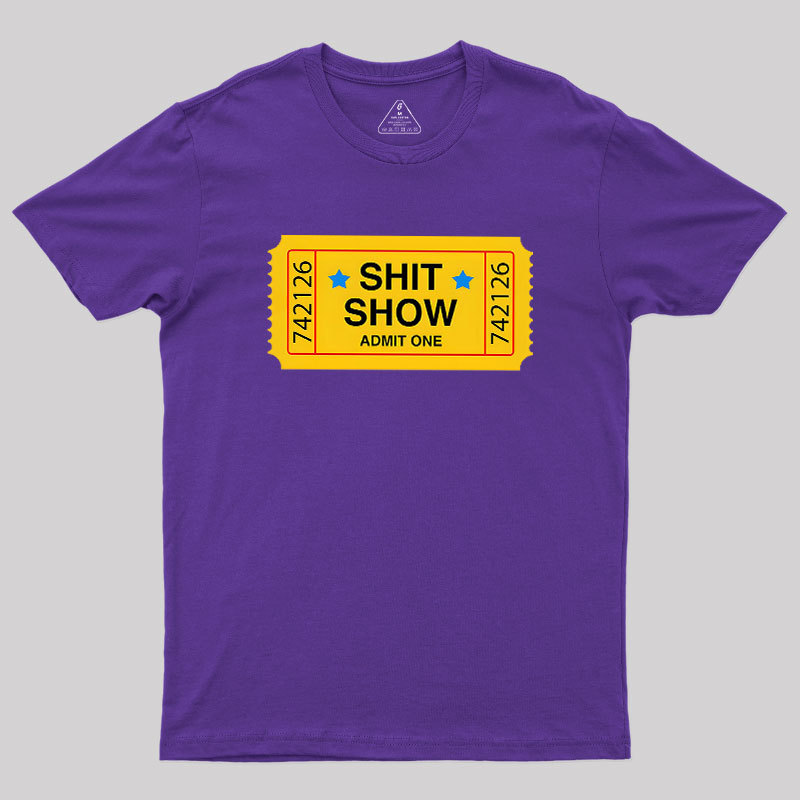 Geeksoutfit Shit Show Ticket Vinyl Geek T-Shirt for Sale