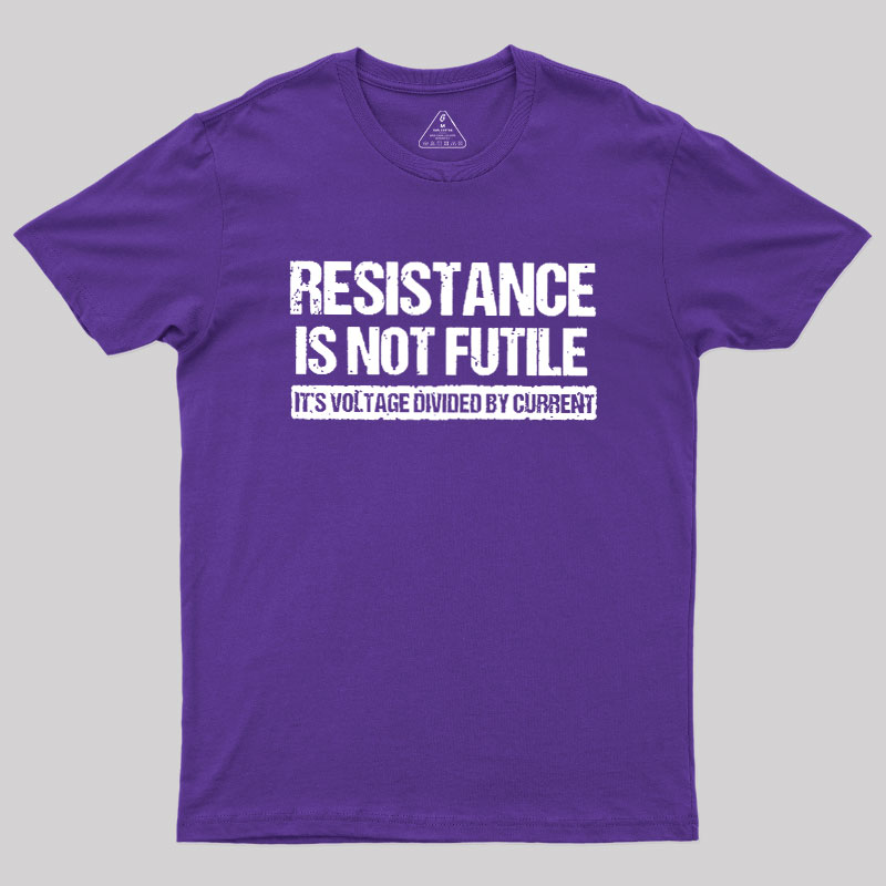 Resistance Is Not Futile Geek T-Shirt