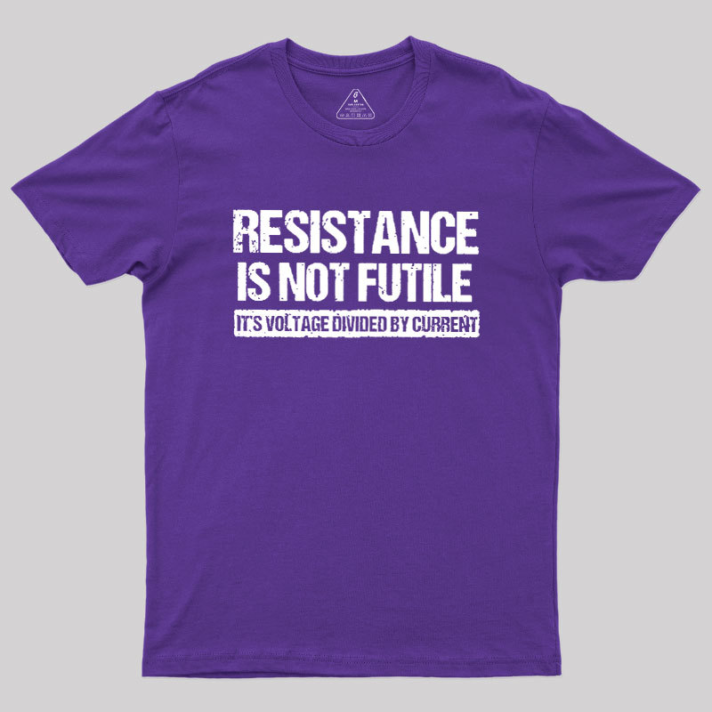 Resistance Is Not Futile Geek T-Shirt